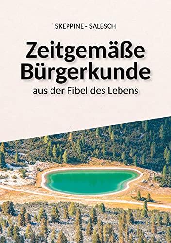 Zeitgemäße Bürgerkunde: aus der Fibel des Lebens