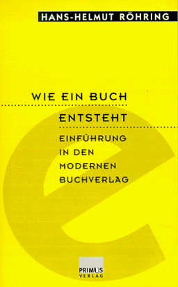 Wie ein Buch entsteht. Einführung in den modernen Buchverlag