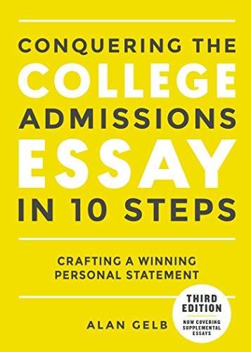 Conquering the College Admissions Essay in 10 Steps, Third Edition: Crafting a Winning Personal Statement (Complete Guide to College Application Essays)