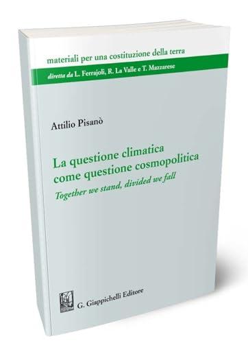 La questione climatica come questione cosmopolitica. Together we stand, divided we fall (Materiali per una costituzione della terra)