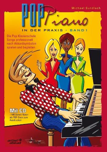 Pop Piano in der Praxis 1: Die Pop Klavierschule Songs professionell nach Akkordsymbolen spielen und begleiten (inkl. Audio-CD)