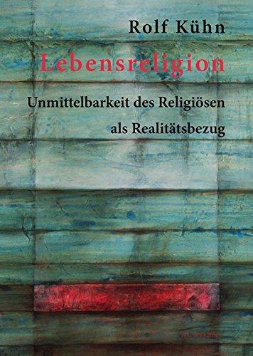 Lebensreligion: Unmittelbarkeit des Religiösen als Realitätsbezug