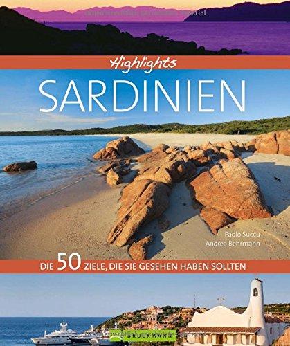 Highlights Sardinien: Die 50 Ziele, die Sie gesehen haben sollten. Ein Bildband mit ausgewählten Orten in Sardinien wie Alghero und Cagliari, den schönsten Stränden und für alle, die gern wandern.