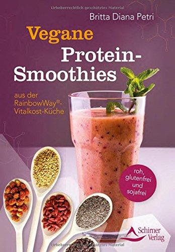 Protein-Smoothies: Functional Smoothies - aus der RainbowWay©-Vitalkost-Küche