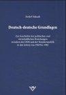 Deutsch-deutsche Grundlagen: Zur Geschichte der politischen und wirtschaftlichen Beziehungen zwischen der DDR und der Bundesrepublik in den Jahren von 1969 bis 1982