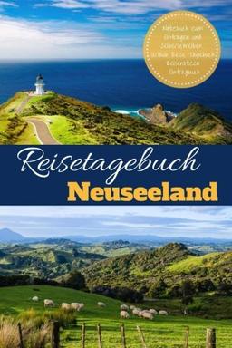 Reisetagebuch Neuseeland Notizbuch zum Eintragen und Selberschreiben Urlaub Reise Tagebuch Reisenotizen Eintragbuch