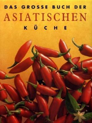 Das große Buch der Asiatischen Küche