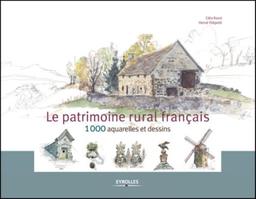 Le patrimoine rural français : 1.000 aquarelles et dessins