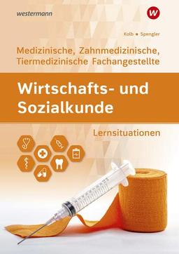 Wirtschafts- und Sozialkunde: Ausgabe für Medizinische, Zahnmedizinische und Tiermedizinische Fachangestellte / Ausgabe für Medizinische, ... Fachangestellte: Lernsituationen