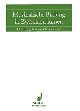 Musikalische Bildung in Zwischenräumen: Symposiumsbericht Musikalische Früherziehung/Grundausbildung, Hamburg 1992 (Musikpädagogik)