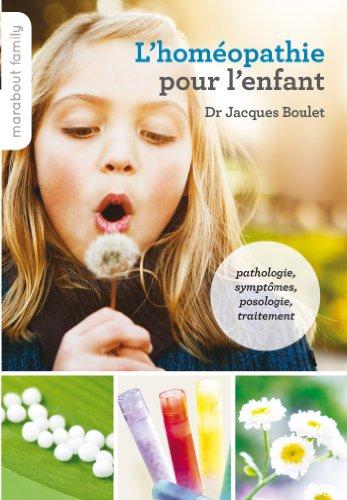 L'homéopathie pour l'enfant : pathologie, symptômes, posologie, traitement