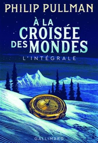 A la croisée des mondes : l'intégrale