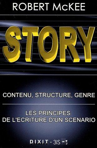 Story : contenu, structure, genre : les principes de l'écriture d'un scénario