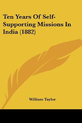 Ten Years Of Self-Supporting Missions In India (1882)