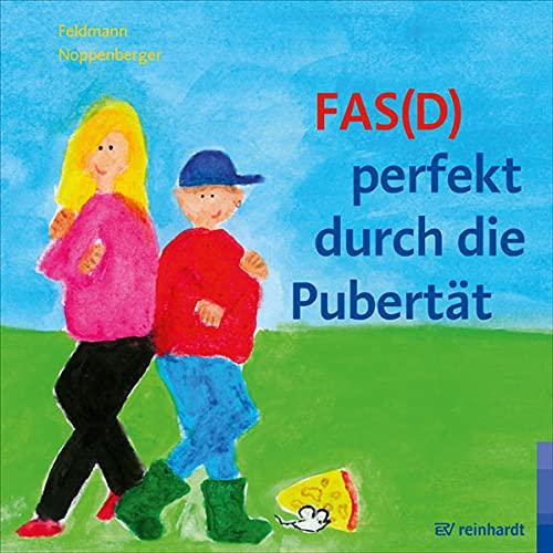 FAS(D) perfekt durch die Pubertät: Ein Bilderbuch zum FAS(D) - Fetales Alkoholsyndrom bzw. Fetale Alkoholspektrumstörung