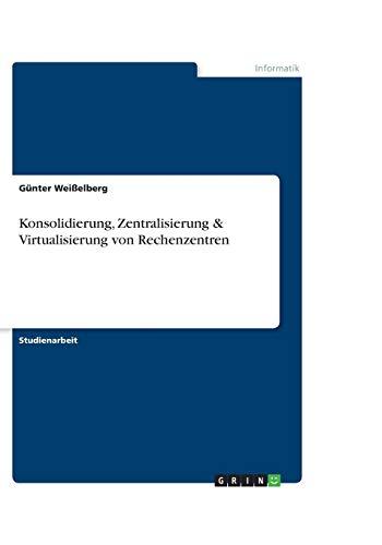 Konsolidierung, Zentralisierung & Virtualisierung von Rechenzentren