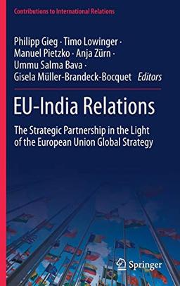 EU-India Relations: The Strategic Partnership in the Light of the European Union Global Strategy (Contributions to International Relations)