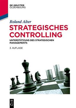 Strategisches Controlling: Unterstützung des strategischen Managements (De Gruyter Studium)