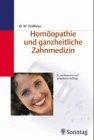 Homöopathie und ganzheitliche Zahnmedizin. Ein Leitfaden für die Praxis