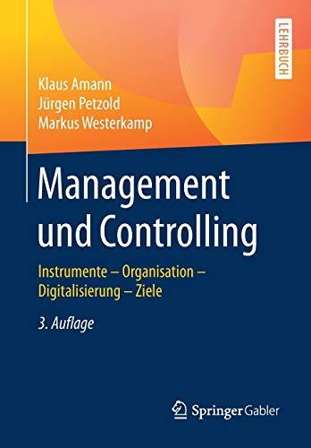 Management und Controlling: Instrumente – Organisation – Ziele – Digitalisierung