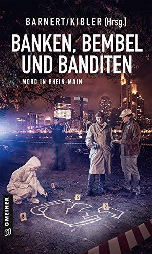 Banken, Bembel und Banditen: Mord in Rhein-Main (Kriminalromane im GMEINER-Verlag)