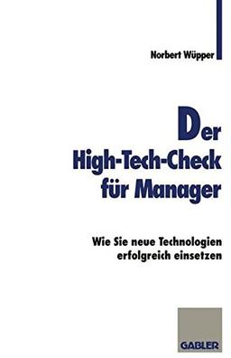 Der High-Tech-Check für Manager: Wie Sie neue Technologien erfolgreich einsetzen