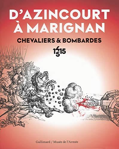 D'Azincourt à Marignan : chevaliers & bombardes, 1415-1515