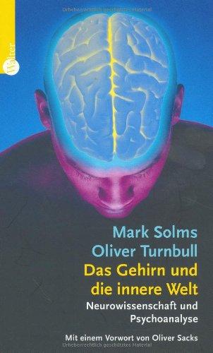 Das Gehirn und die innere Welt. Neurowissenschaft und Psychoanalyse