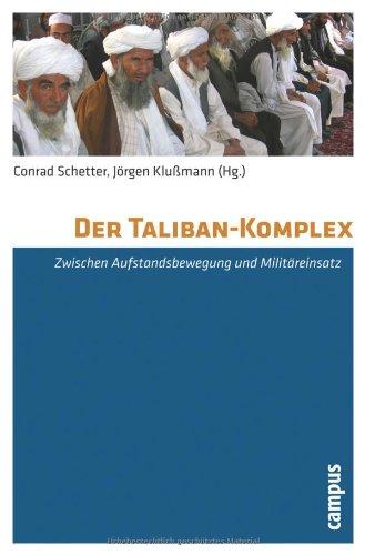 Der Taliban-Komplex: Zwischen Aufstandsbewegung und Militäreinsatz