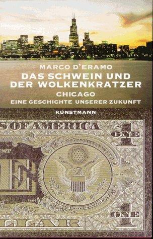 Das Schwein und der Wolkenkratzer. Chicago: Eine Geschichte unserer Zukunft