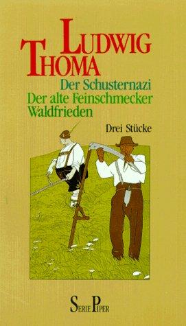 Der Schusternazi / Der alte Feinschmecker / Waldfrieden. Drei Stücke.