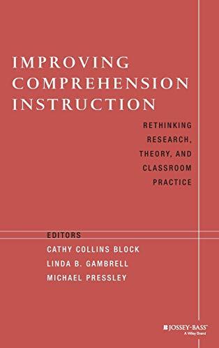 Improving Comprehension Instruction: Rethinking Research, Theory, and Classroom Practice (Jossey Bass Education Series)