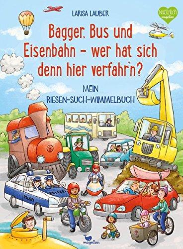 Bagger, Bus und Eisenbahn - wer hat sich denn hier verfahr'n?: Mein Riesen-Such-Wimmelbuch