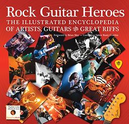 Rock Guitar Heroes: The Illustrated Encyclopedia of Artists, Guitars and Great Riffs (Revealed)