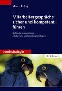 Mitarbeitergespräche sicher und kompetent führen. Optimale Vorbereitung - erfolgreiche Verhandlungsstrategien