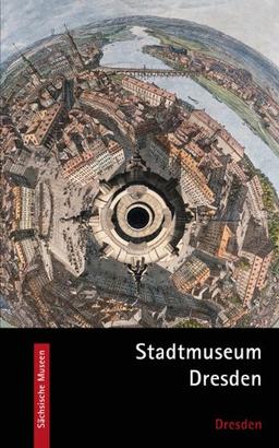 Stadtmuseum Dresden: Kultur. Geschichte. Erleben