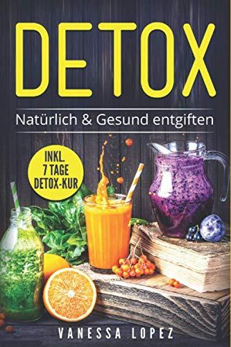 DETOX: NATÜRLICH & GESUND ENTGIFTEN