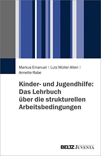 Kinder- und Jugendhilfe: Das Lehrbuch über die strukturellen Arbeitsbedingungen: Das Strukturmodell der Kinder- und Jugendhilfe (SKJ)