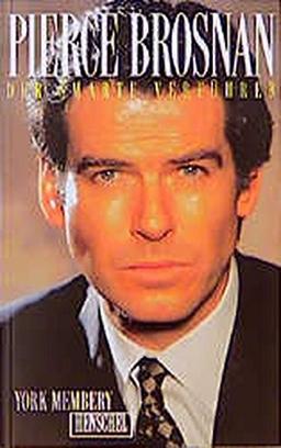 Pierce Brosnan - Der smarte Verführer: Von Remington Steele zu Bond 007