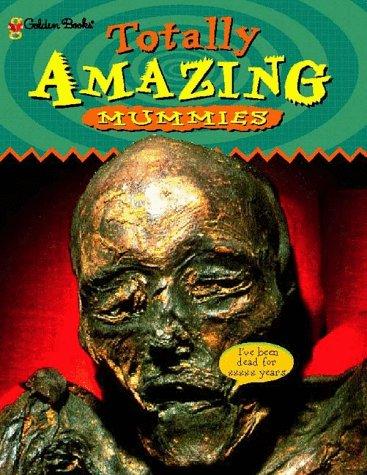 Mummies (Totally Amazing Series)