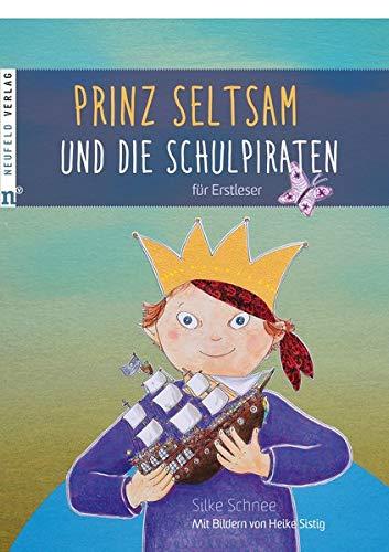 Prinz Seltsam und die Schulpiraten: für Erstleser