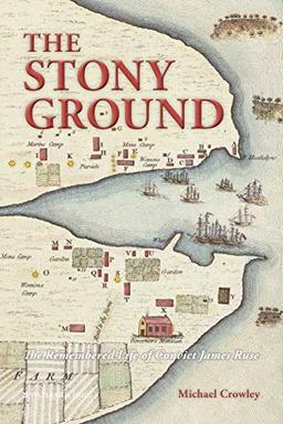 The Stony Ground: The Remembered Life of Convict James Ruse