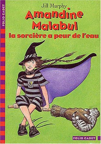 Amandine Malabul. Vol. 2003. La sorcière a peur de l'eau