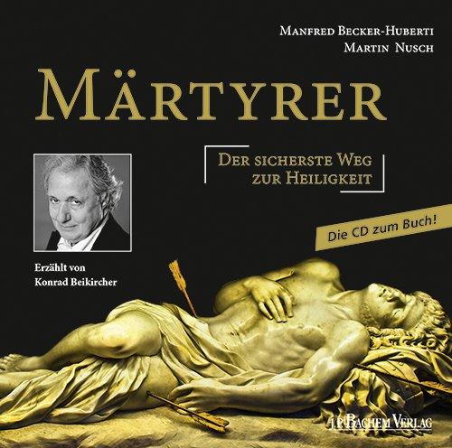 Märtyrer Die CD zum Buch: Der sicherste Weg zur Heiligkeit