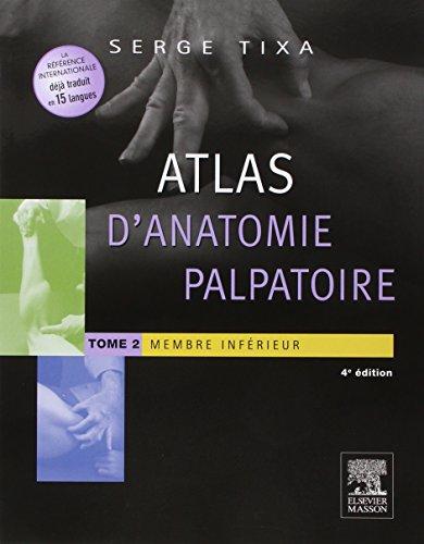 Atlas d'anatomie palpatoire. Vol. 2. Membre inférieur