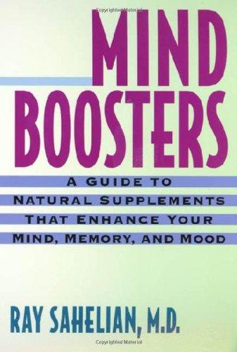 Mind Boosters: A Guide to Natural Supplements That Enhance Your Mind, Memory, and Mood