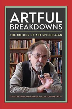 Artful Breakdowns: The Comics of Art Spiegelman (Tom Inge Series on Comics Artists)