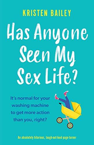 Has Anyone Seen My Sex Life?: An absolutely hilarious, laugh out loud page turner