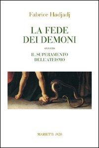 La fede dei demoni. Ovvero il superamento dell'ateismo (Saggistica, Band 51)