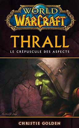 World of Warcraft. Thrall : le crépuscule des Aspects